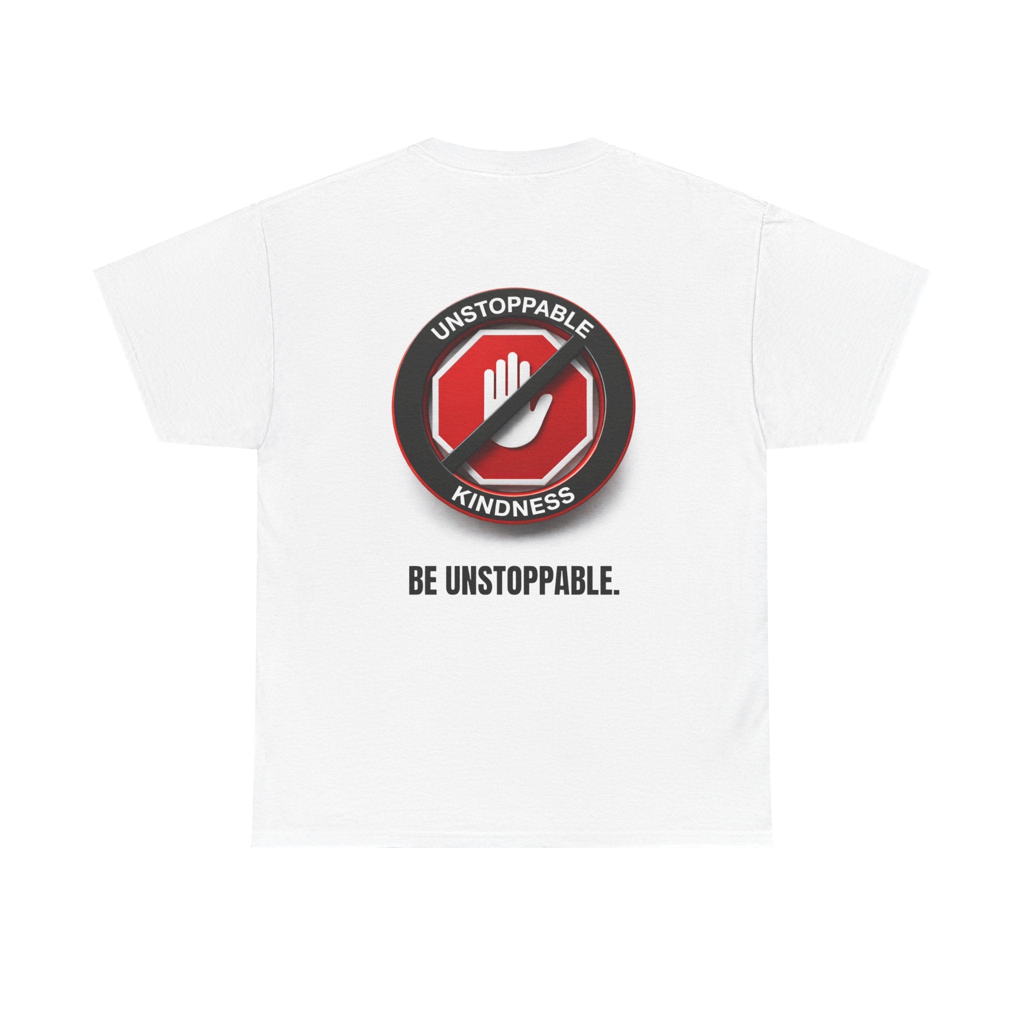 Unstoppable Kindness T-Shirt — "Be Unstoppable" Graphic Tee
