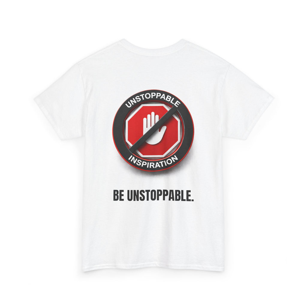 Unstoppable Inspiration T-shirt - Be Unstoppable