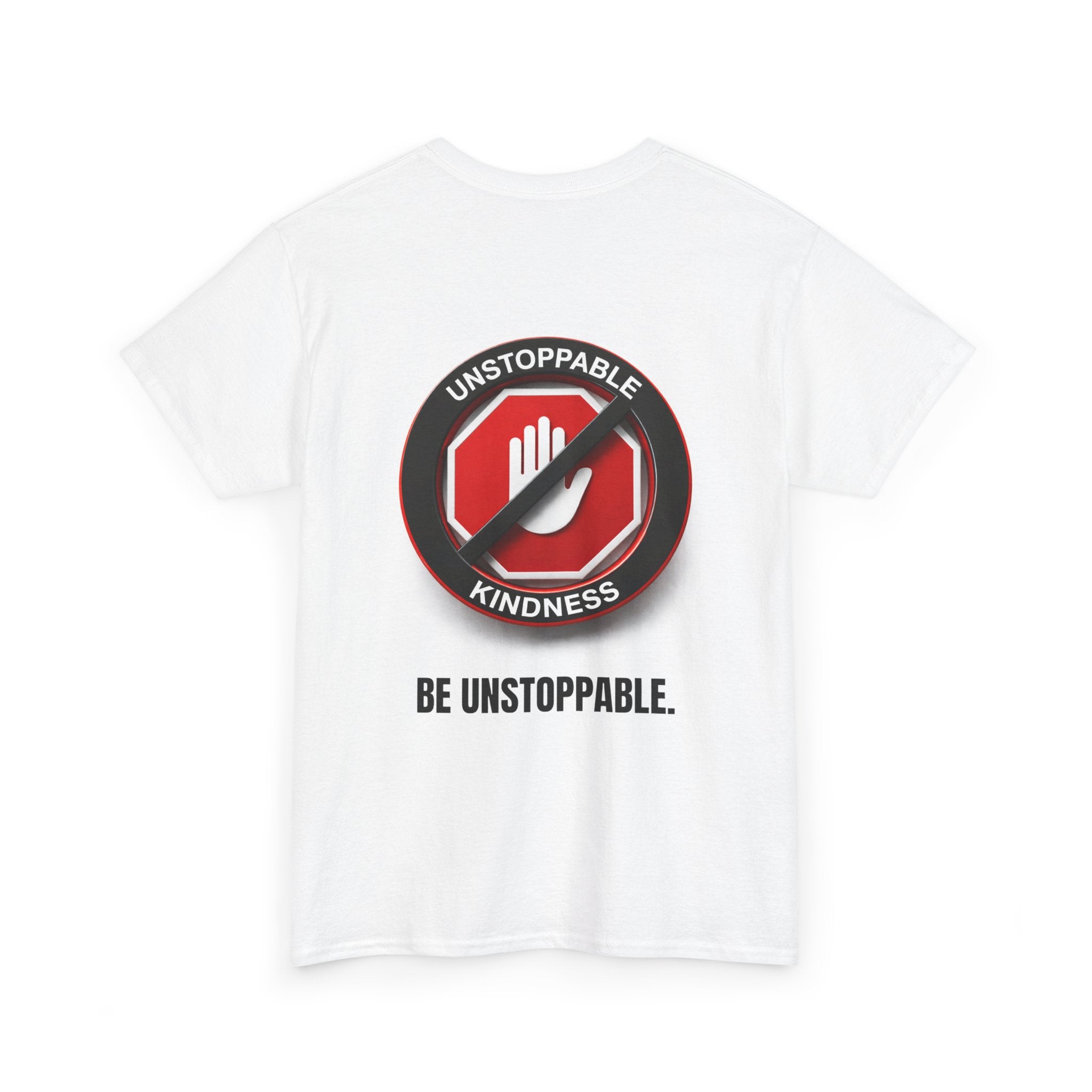 Unstoppable Kindness T-Shirt — "Be Unstoppable" Graphic Tee