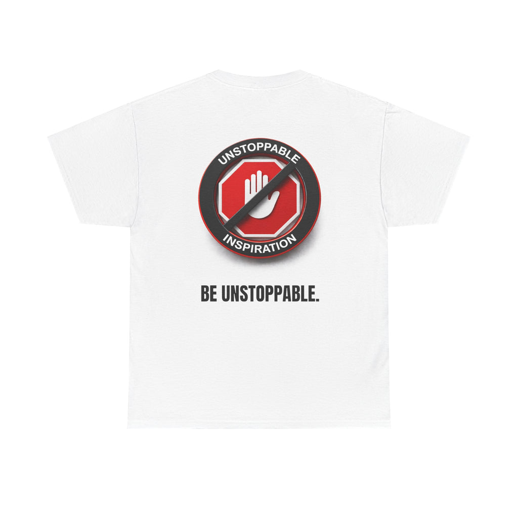 Unstoppable Inspiration T-shirt - Be Unstoppable
