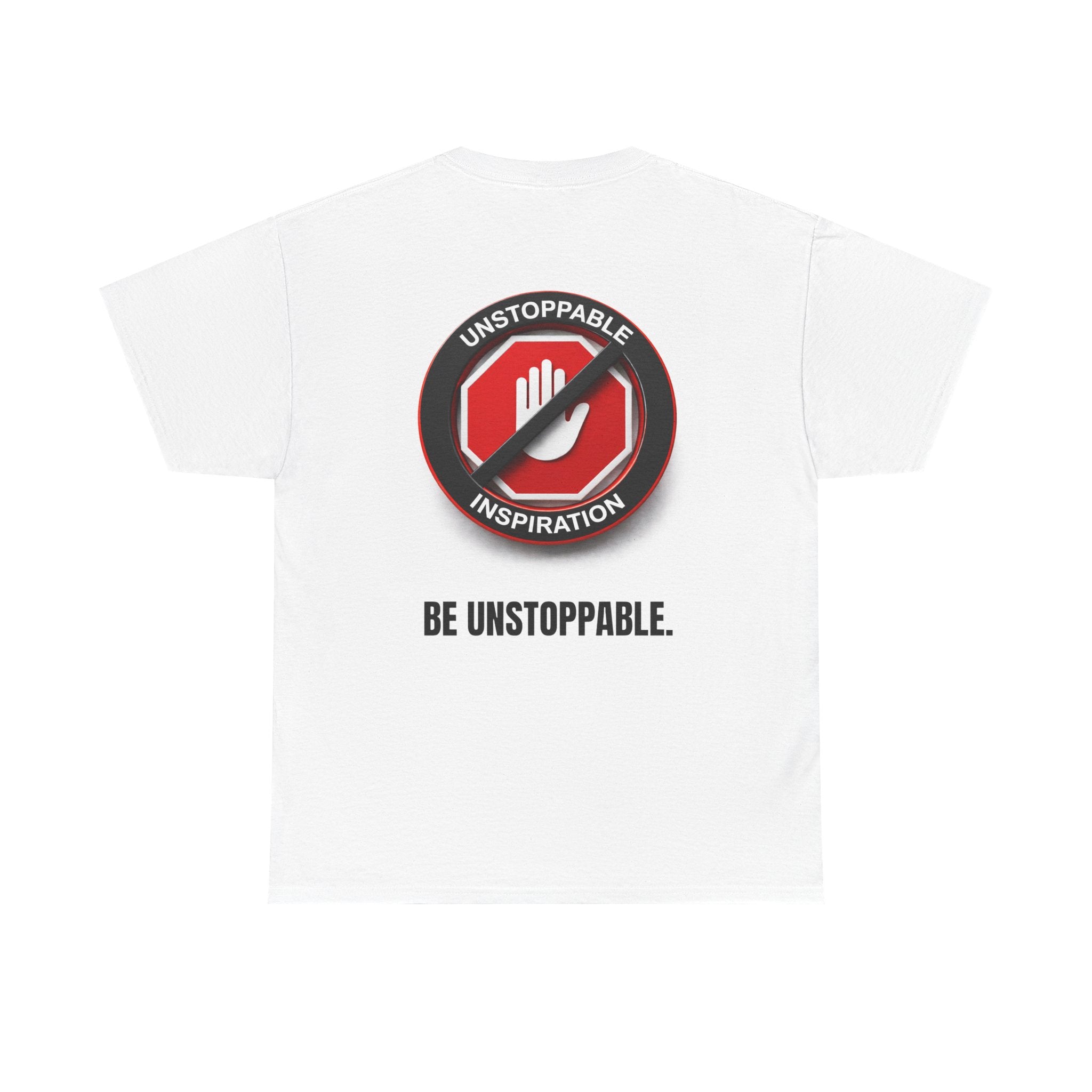 Unstoppable Inspiration T-shirt - Be Unstoppable